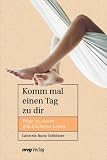 Produkt-Bild: Komm mal einen Tag zu dir.Wege zu einem gl&uuml;cklicheren Leben