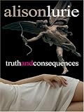 Truth and Consequences Alison Lurie