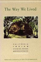 The Way We Lived: California Indian Stories, Songs & Reminiscences