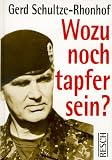 Wozu noch tapfer sein? - Gerd Schultze-Rhonhof, Gerd Schultze- Rhonhof