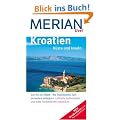 Kroatien K�ste und Inseln: Von Krk bis Mljet - Wo Trauminseln zum Verweilen einladen. Lebhafte Hafenst�dte und stille Fischerd�rfer entdecken (MERIAN live)