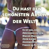 Du Hast Den Sch&ouml;nsten Arsch der Welt