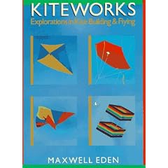 Kiteworks: Explorations in Kite Building and Flying