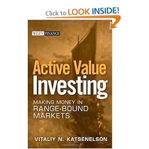 Active Value Investing: Making Money in Range-Bound Markets (Wiley Finance) by Vitaliy N. Katsenelson