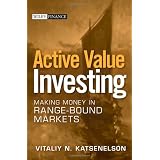 Active Value Investing: Making Money in Range-Bound Markets (Wiley Finance)