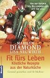 Fit fuers Leben: Koestliche Rezepte aus der Naturkueche: Gesund geniessen und fit bleiben (German Edition)
