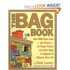 The Bag Book: Over 500 Great Uses and Reuses for Paper, Plastic and Other Bags to Organize and Enhance Your Life (Lansky, Vicki)