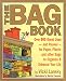 The Bag Book: Over 500 Great Uses and Reuses for Paper, Plastic and Other Bags to Organize and Enhance Your Life (Lansky, Vicki)