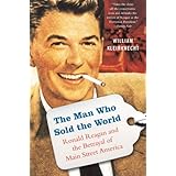 the man who sold the world ronald reagan and the betrayal of main street america