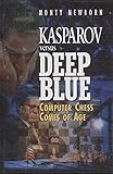 Kasparov versus Deep Blue: Computer Chess Comes of Age