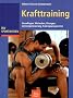 Krafttraining: Grundlagen, Methoden, �bungen, Leistungssteuerung, Trainingsprogramme