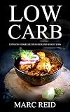 Low Carb: The Low Carb Slow Cooker BIBLE© with over 160+ Delicious Recipes & 1 Full Month Meal Plan (1 YEAR of the Best Low Carb Slow Cooker Recipes for Rapid Weight Loss,Cookbook)