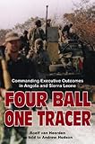 Four ball, one tracer : commanding Executive Outcomes in Angola and Sierra Leone