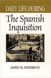 Daily Life During the Spanish Inquisition
