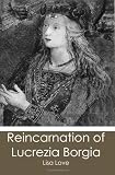 Reincarnation of Lucrezia Borgia