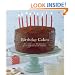 Birthday Cakes: Recipes and Memories from Celebrated Bakers