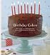 Birthday Cakes: Recipes and Memories from Celebrated Bakers