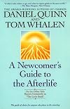 Newcomer's Guide to the Afterlife: On the Other Side Known Commonly As "The Little Book"