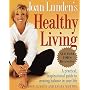 Joan Lunden's Healthy Living: A Practical, Inspirational Guide to Creating Balance in Your Life