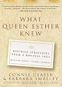 What Queen Esther Knew: Business Stategies from a Biblical Sage
