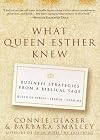 What Queen Esther Knew: Business Strategies from a Biblical Sage