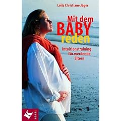 Mit dem Baby reden: Intuitionstranining f�r werdende Eltern