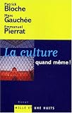 La culture, quand meme ! pour une politique culturelle contemporaine