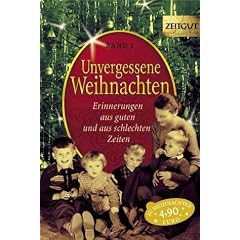 Unvergessene Weihnachten 1: 38 Erinnerungen aus guten und aus schlechten Zeiten. 1918-1959