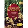Unvergessene Weihnachten 1: 38 Erinnerungen aus guten und aus schlechten Zeiten. 1918-1959