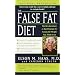 The False Fat Diet: The Revolutionary 21-Day Program for Losing the Weight You Think Is Fat