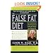 The False Fat Diet: The Revolutionary 21-Day Program for Losing the Weight You Think Is Fat