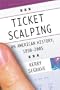 Ticket Scalping: An American History, 1850-2005