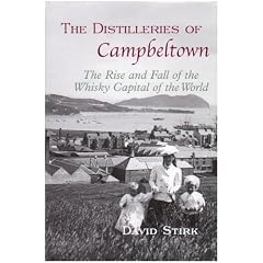 The Distilleries of Campbeltown: The Rise and Fall of the Whisky Capital of the World