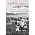 The Distilleries of Campbeltown: The Rise and Fall of the Whisky Capital of the World
