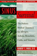 Sinus Survival : The Holistic Medical Treatment for Allergies, Asthma, Bronchitis, Colds, and Sinusitis