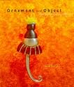 Ornament and Object: Canadian Jewellery and Metal Art 1946-1996