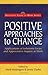 Positive Approaches to Change (Solutions Focus at Work)