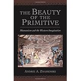 the beauty of the primitive shamanism and western imagination
