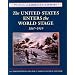 The United States Enters the World Stage: From the Alaska Purchase Through World War I : 1867-1919 (Drama of American History)
