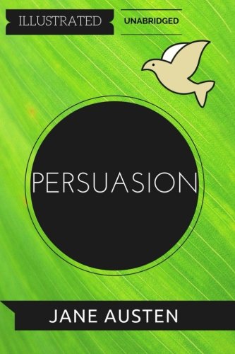 Persuasion: By Jane Austen : Illustrated & Unabridged