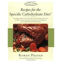 Recipes for the Specific Carbohydrate Diet: The Grain-Free, Lactose-Free, Sugar-Free Solution to IBD, Celiac Disease, Autism, Cystic Fibrosis, and Other Health Conditions (Healthy Living Cookbooks)
