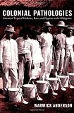 Colonial Pathologies: American Tropical Medicine, Race, and Hygiene in the Philippines