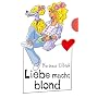 Liebe macht blond, aus der Reihe Freche M�dchen - freche B�cher