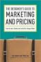The Designer's Guide To Marketing And Pricing