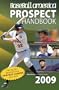 Baseball America 2009 Prospect Handbook: The Comprehensive Guide to Rising Stars from the Definitive Source on Prospects (Baseball America Prospect Handbook)