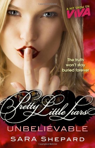 Unbelievable: Number 4 in series (Pretty Little Liars) by Sara Shepard (2010-11-25)