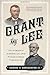 Grant and Lee: Victorious American and Vanquished Virginian (Civil War Collection)