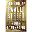 The End of Wall Street ~ Roger Lowenstein