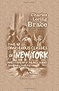 The Dangerous Classes of New York, and Twenty Years' Work among Them