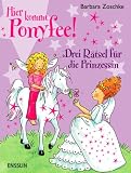 Hier kommt Ponyfee 14 - Drei R&auml;tsel f&uuml;r die Prinzessin - Barbara Zoschke